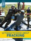 12 Things to Know about Fracking (Today's News) Cover Image