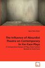 The Influence of Absurdist Theatre on Contemporary In-Yer-Face Plays By Agnes Maria Kitzler Cover Image