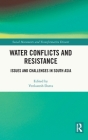 Water Conflicts and Resistance: Issues and Challenges in South Asia (Social Movements and Transformative Dissent) Cover Image