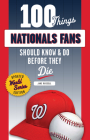 100 Things Nationals Fans Should Know & Do Before They Die (100 Things...Fans Should Know) By Jake Russell Cover Image