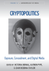 Cryptopolitics: Exposure, Concealment, and Digital Media (Anthropology of Media #12) By Victoria Bernal (Editor), Katrien Pype (Editor), Daivi Rodima-Taylor (Editor) Cover Image