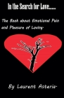 In the Search for Love. A Book about Emotional Pain and Pleasure of Loving. Cover Image