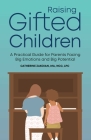 Raising Gifted Children: A Practical Guide for Parents Facing Big Emotions and Big Potential By Catherine Zakoian Cover Image