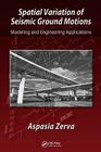 Spatial Variation of Seismic Ground Motions: Modeling and Engineering Applications (Advances in Engineering) By Aspasia Zerva Cover Image