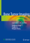 Bone Tumor Imaging: Case Studies in Hip and Knee By Xiaoguang Cheng, Yongbin Su, Mingqian Huang Cover Image
