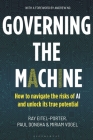 Governing the Machine: How to navigate the risks of AI and unlock its true potential By Ray Eitel-Porter, Paul Dongha, Miriam Vogel Cover Image