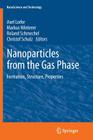 Nanoparticles from the Gasphase: Formation, Structure, Properties (Nanoscience and Technology) Cover Image