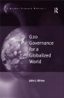 G20 Governance for a Globalized World / By John J. Kirton (Global Finance) Cover Image