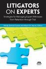 Litigators on Experts: Strategies for Managing Expert Witnesses from Retention Through Trial Cover Image