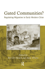 Gated Communities?: Regulating Migration in Early Modern Cities By Anne Winter, Bert de Munck (Editor) Cover Image