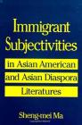 Immigrant Subjectivities in Asian American and Asian Diaspora Literatures (Suny Ser.in Psychoanalysis & Culture) Cover Image
