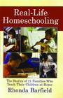 Real-Life Homeschooling: The Stories of 21 Families Who Teach Their Children at Home Cover Image