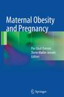 Maternal Obesity and Pregnancy By Per Glud Ovesen (Editor), Dorte Møller Jensen (Editor) Cover Image