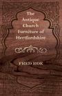 The Antique Church Furniture of Hertfordshire By Fred Roe Cover Image