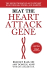 Beat the Heart Attack Gene: The Revolutionary Plan to Prevent Heart Disease, Stroke, and Diabetes Cover Image