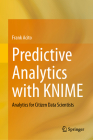 Predictive Analytics with Knime: Analytics for Citizen Data Scientists Cover Image