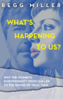 What's Happening to Us?: How the Quest for Equality Has Eroded Communication and Connectedness in Our Relationship Cover Image