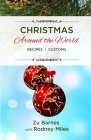 Christmas Around the World: Recipes Customs By Zu Barnes, Rodney Miles Cover Image