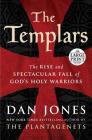 The Templars: The Rise and Spectacular Fall of God's Holy Warriors Cover Image