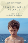 Reasonable People: A Memoir of Autism and Adoption By Ralph James Savarese Cover Image