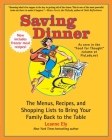 Saving Dinner: The Menus, Recipes, and Shopping Lists to Bring Your Family Back to the Table: A Cookbook By Leanne Ely Cover Image