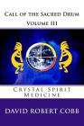 Call of the Sacred Drum: Crystal Spirit Medicine By David Robert Cobb Cover Image