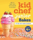 Kid Chef Junior Bakes: My First Kids Baking Cookbook Cover Image