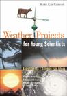 Weather Projects for Young Scientists: Experiments and Science Fair Ideas By Mary Kay Carson Cover Image