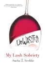Unwasted: My Lush Sobriety Cover Image