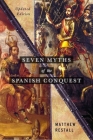 Seven Myths of the Spanish Conquest: Updated Edition Cover Image