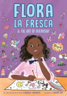 Flora la Fresca & the Art of Friendship By Veronica Chambers, Sujean Rim (Illustrator) Cover Image