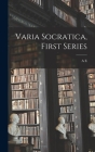 Varia Socratica, First Series By A. E. 1869-1945 Taylor Cover Image
