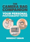 The Camera Bag Companion: A Graphic Guide to Photography By Benedict Brain Cover Image