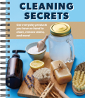 Cleaning Secrets: Use Everyday Products You Have on Hand to Clean, Remove Stains, and More! Cover Image