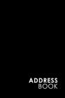 Address Book: Address And Birthday Book, Contact Book For Business, Address Book For Women, Phone Book By Address, Minimalist Black By Rogue Plus Publishing Cover Image