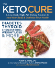 The Keto Cure: A Low-Carb, High-Fat Dietary Solution to Heal Your Body & Optimize Your Health Cover Image