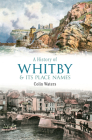 A History of Whitby and Its Place Names By Colin Waters Cover Image