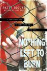 Nothing Left to Burn By Patty Blount Cover Image