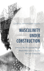 Masculinity Under Construction: Literary Re-Presentations of Black Masculinity in the African Diaspora Cover Image