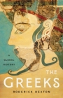 The Greeks: A Global History By Roderick Beaton Cover Image