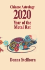 Chinese Astrology: 2020 Year of the Metal Rat By Donna Stellhorn Cover Image