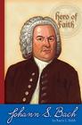Johann Sebastian Bach (Hero of Faith) By Barry L. Bobb, Linda Pierce (Illustrator) Cover Image