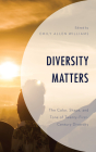 Diversity Matters: The Color, Shape, and Tone of Twenty-First-Century Diversity By Emily Allen Williams (Editor), Emily Allen Williams (Contribution by), Nancy Wellington Bookhart (Contribution by) Cover Image