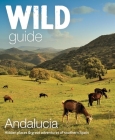 Wild Guide Andalucia: Hidden Places & Great Adventures of Southern Spain Cover Image