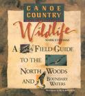 Canoe Country Wildlife: A Field Guide to the North Woods and Boundary Waters By Mark Stensaas Cover Image