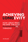 Achieving Longevity: How Great Firms Prosper Through Entrepreneurial Thinking (Rotman-Utp Publishing) By Jim Dewald, W. Brett Wilson (Foreword by) Cover Image