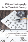 Chinese Lexicography in the Twentieth Century By Zhang Xiangming, Heming Yong, Peng Jing Cover Image
