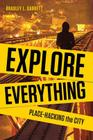 Explore Everything: Place-Hacking the City Cover Image