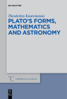 Plato's Forms, Mathematics and Astronomy (Trends in Classics - Supplementary Volumes #67) Cover Image