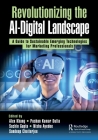 Revolutionizing the Ai-Digital Landscape: A Guide to Sustainable Emerging Technologies for Marketing Professionals Cover Image